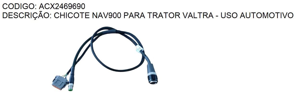 CHICOTE NAV900 PARA TRATOR VALTRA - USO AUTOMOTIVO